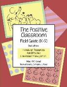 The Positive Classroom Field Guide (K-5) 2nd Edition: Hands-on Resources for Effective Classroom Management