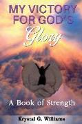 My Victory for God's Glory: A Book of Strength