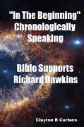 In The Beginning: Chronologically Speaking Bible Supports Richard Dawkins
