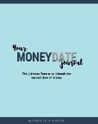 Your MoneyDate Journal - Full Colour Edition: The Ultimate Planner to Unleash the Sacred Flow of Money