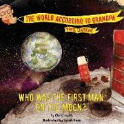Who Was The First Man On The Moon?: A Grandpa Series Book