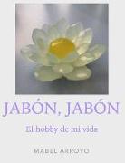 Jabon, Jabon.: El hobby de mi vida