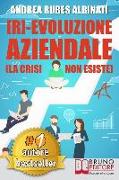 [R]-Evoluzione Aziendale: Il Metodo Veloce e i Tool Pratici Per Guidare Il Cambiamento Aziendale A Livello Strategico, Organizzativo e Mentale N