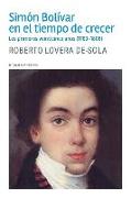 Simón Bolívar en el tiempo de crecer: Los primeros veinticinco años (1783-1808)