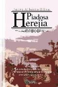 Piadosa Herejia: El velo del engaño que envuelve los ojos de los mortales, y les hace ver un mundo del que no se puede decir que sea o