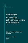 Arqueologia da Transição: entre o mundo romano e a Idade Média