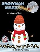 Preschool Workbooks (Snowman Maker): Make your own snowman by cutting and pasting the contents of this book. This book is designed to improve hand-eye