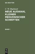C. W. Hufeland: Neue Auswahl kleiner medizinischer Schriften. Band 1