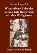 Wunderbare Reise des kleinen Nils Holgersson mit den Wildgänsen (Großdruck)