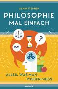 Philosophie mal einfach (für Einsteiger, Anfänger und Studierende)