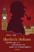 Sherlock Holmes - Die Methoden und Geheimnisse des berühmten Meisterdetektivs