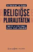 Religiöse Pluralitäten - Umbrüche in der Wahrnehmung religiöser Vielfalt in Deutschland