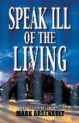 Speak Ill of the Living: An Eddie Bourque Mystery