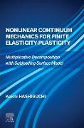 Nonlinear Continuum Mechanics for Finite Elasticity-Plasticity