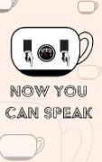 Coffee Notebook - Now You Can Speak