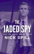 The Jaded Spy: Part Two of the Jaded Trilogy