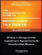 The Accountant's Guide to Resolving Tax Debts: Offers-in-Compromise, Installment Agreements & Uncollectible Status - 2nd Edition