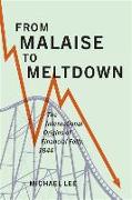 From Malaise to Meltdown