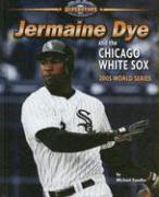 Jermaine Dye and the Chicago White Sox: 2005 World Series