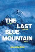 The Last Blue Mountain: The Great Karakoram Climbing Tragedy