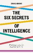 The Six Secrets of Intelligence