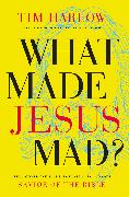 What Made Jesus Mad?*