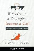 If You're in a Dogfight, Become a Cat!