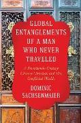 Global Entanglements of a Man Who Never Traveled