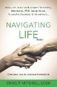 Navigating Life (book 1): Resources, Direction & Answers for Anxiety, Depression, PTSD, Sexual Abuse, Personality Disorders, Grief and more