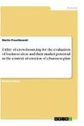Utility of crowdsourcing for the evaluation of business ideas and their market potential in the context of creation of a business plan