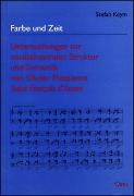 Farbe und Zeit - Untersuchungen zur musiktheatralen Struktur und Semantik von Olivier Messiaens Saint Francois d'Assise