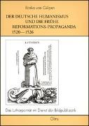 Der deutsche Humanismus und die frühe Reformations-Propaganda 1520-1526