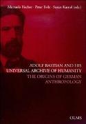 Adolf Bastian and His Universal Archive of Humanity