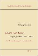 Orgel und Oper. Georges Schmitt 1821-1900