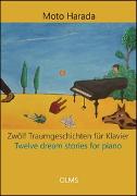 Zwölf Traumgeschichten für Klavier / Twelve dream stories for piano