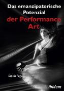 Das emanzipatorische Potenzial der Performance Art