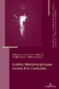 Gothic Metamorphoses across the Centuries