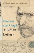 Vincent Van Gogh: A Life in Letters