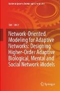Network-Oriented Modeling for Adaptive Networks: Designing Higher-Order Adaptive Biological, Mental and Social Network Models