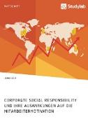 Corporate Social Responsibility und ihre Auswirkungen auf die Mitarbeitermotivation