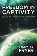 Freedom in Captivity: Book V of the Nitronian Chronicles