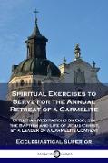 Spiritual Exercises to Serve for the Annual Retreat of a Carmelite