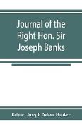 Journal of the Right Hon. Sir Joseph Banks, during Captain Cook's first voyage in H.M.S. Endeavour in 1768-71 to Terra del Fuego, Otahite, New Zealand, Australia, the Dutch East Indies, etc