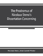 The prodromus of Nicolaus Steno's dissertation concerning a solid body enclosed by process of nature within a solid, an English version with an introduction and explanatory notes