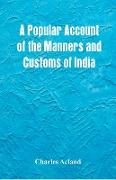 A Popular Account of the Manners and Customs of India