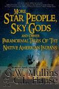 More Star People, Sky Gods And Other Paranormal Tales Of The Native American Indians