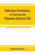 Hakluytus posthumus, or Purchas his Pilgrimes