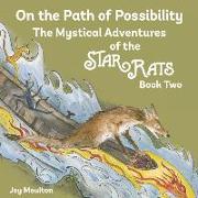 On the Path of Possibility: The Mystical Adventures of the StarRats - Book Two