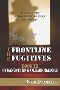 The Frontline Fugitives Book III: G.I. Gangsters & Collaborators