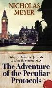 The Adventure of the Peculiar Protocols: Adapted from the Journals of John H. Watson, M.D
